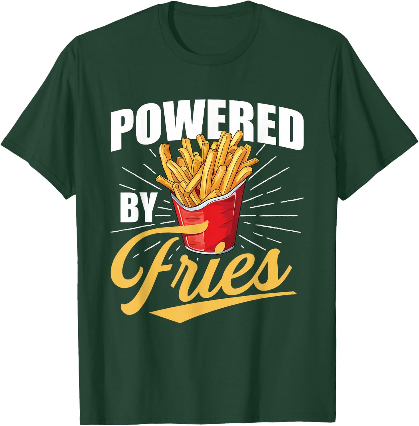 Powered by Fries - French Fries Lover Fast Food Eater T-Shirt - T-Shirt | Forest