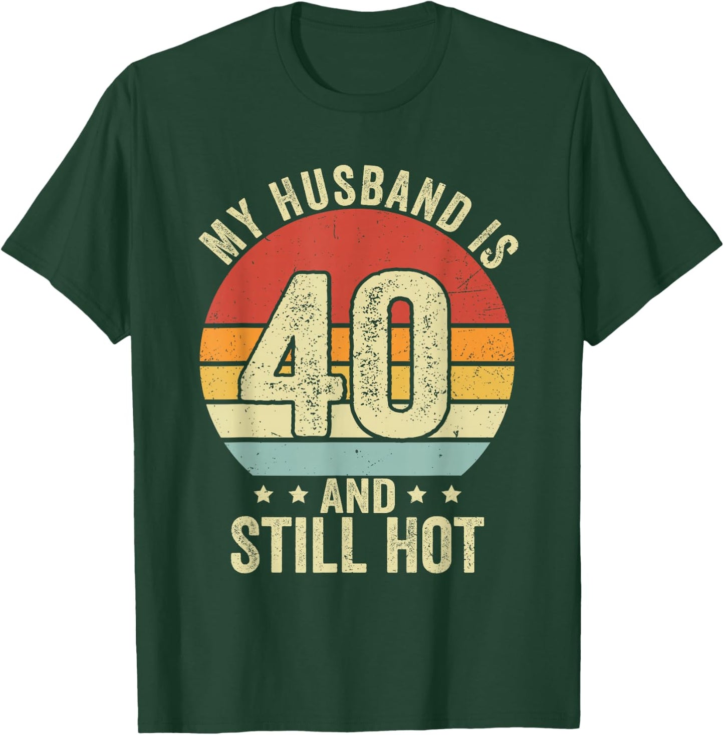 40th Husband Birthday My Husband Is 40 And Still Hot Women T-Shirt - T-Shirt | Forest