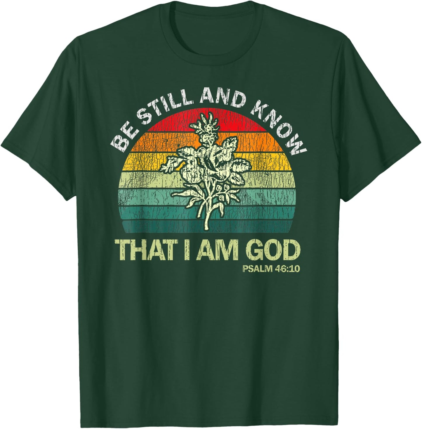 Christian Be Still And Know That I Am God T-Shirt - T-Shirt | Forest