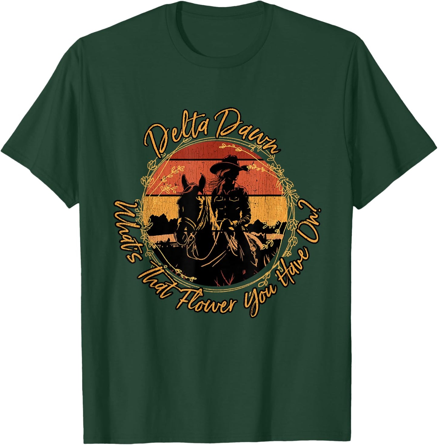 Delta Dawns What's That Hower You Have On Western Riding T-Shirt - T-Shirt | Forest