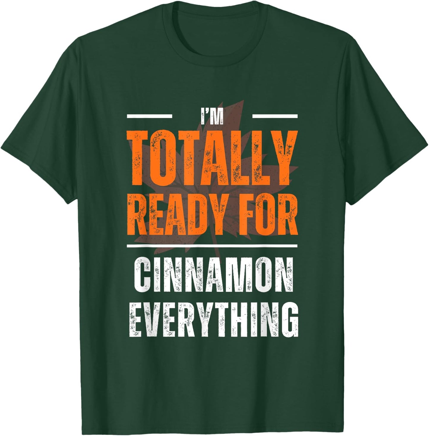 Totally Ready for Cinnamon Everything Autumn Fall T-Shirt - T-Shirt | Forest