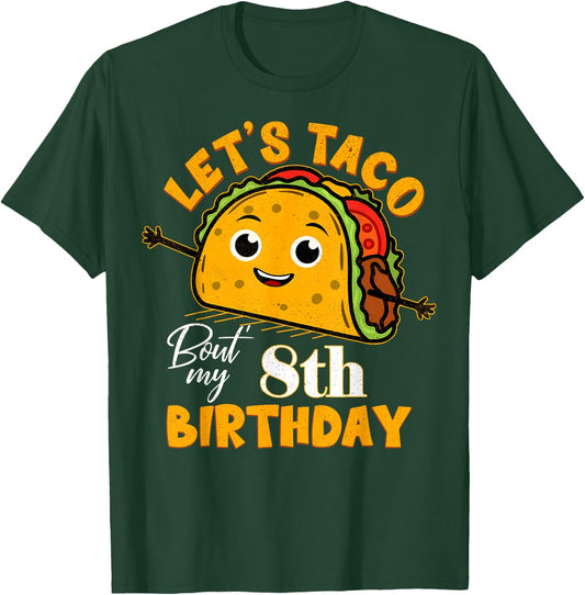 Let's Taco Bout My 8th Birthday 8 Year Old Tacos Lover T-Shirt - T-Shirt | Forest