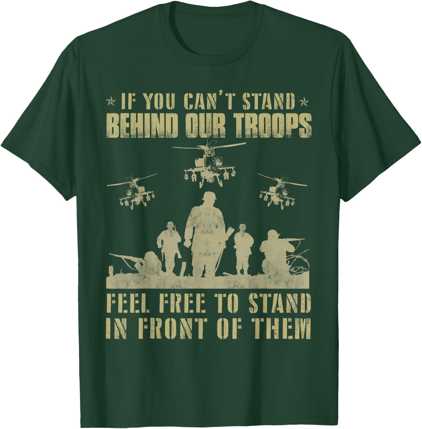 If you can't stand behind our troops - Veteran T-Shirt - T-Shirt | Forest