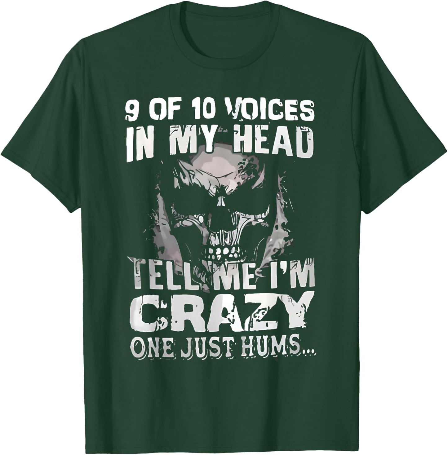 9 Out Of 10 Voices In My Head Tell Me I'm Crazy One Just Hum T-Shirt - T-Shirt | Forest