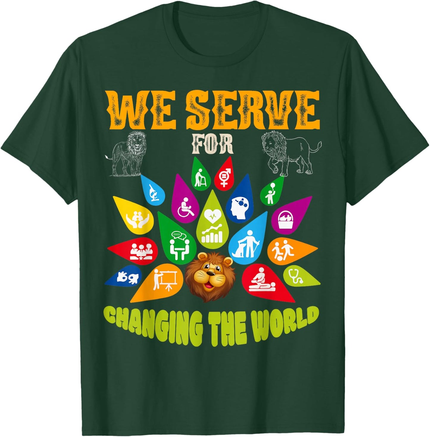 Lions Club Members We Serve for Changing The World Volunteer T-Shirt - T-Shirt | Forest