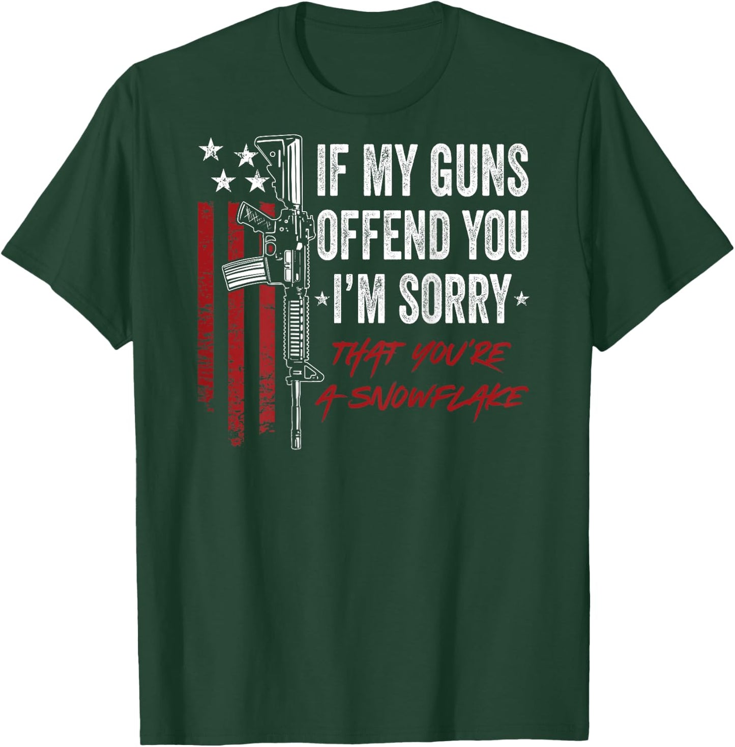 If My Guns Offend You I'm Sorry - Funny 2A Pro Gun - ON BACK T-Shirt - T-Shirt | Forest