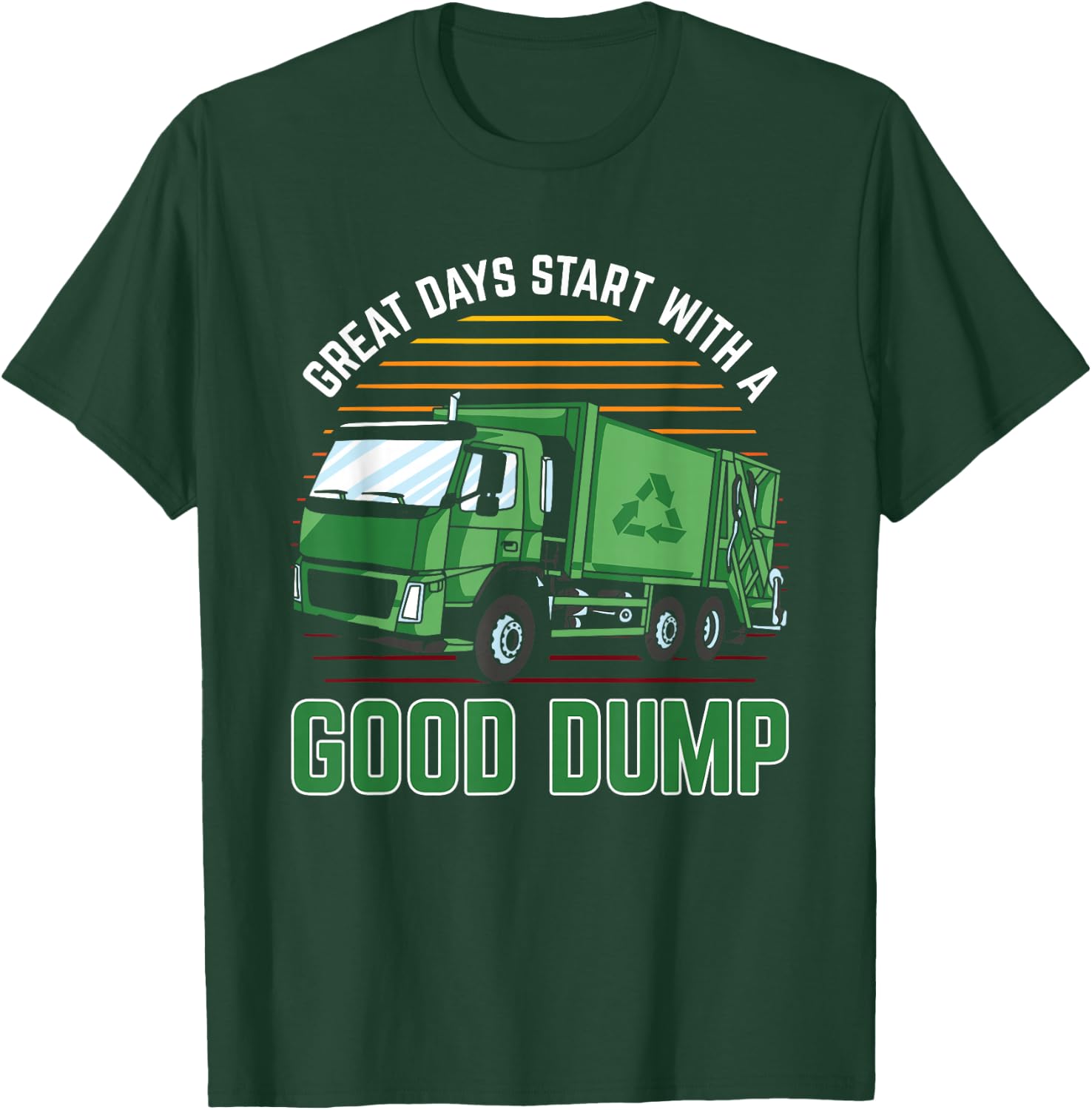 Trash Management Gear Men Great Days Start With A Good Dump T-Shirt - T-Shirt | Forest