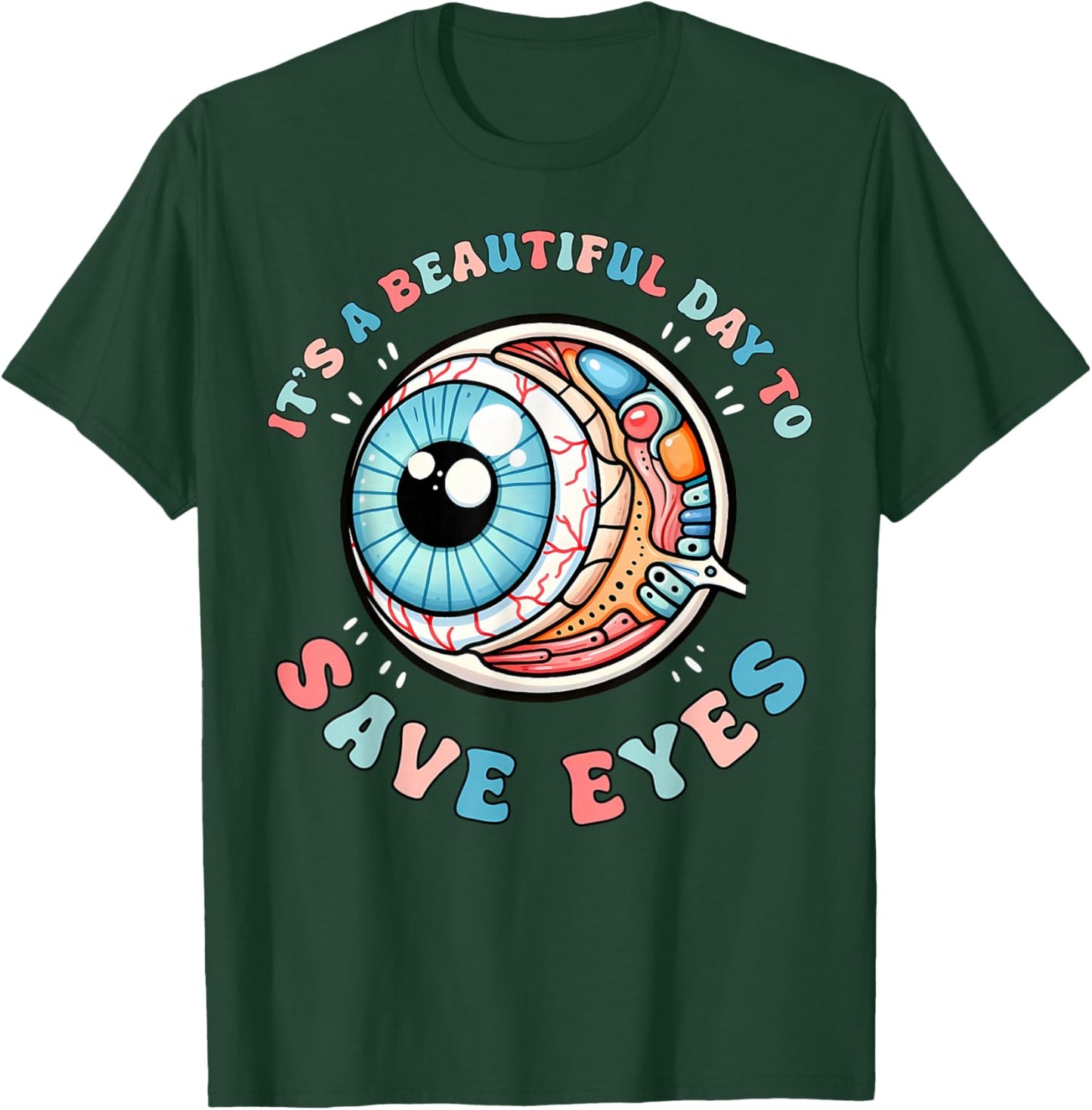 It's A Beautiful Day To Save Eyes Optometrist Eye Dr Eyeball T-Shirt - T-Shirt | Forest