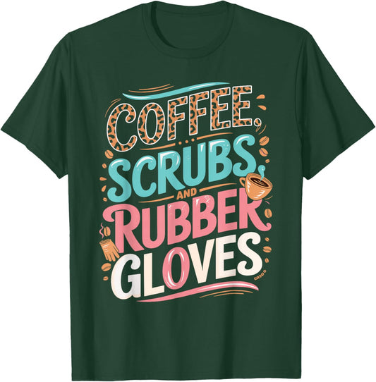 Coffee Scrubs and Rubber Gloves for Nurse T-Shirt - T-Shirt | Forest