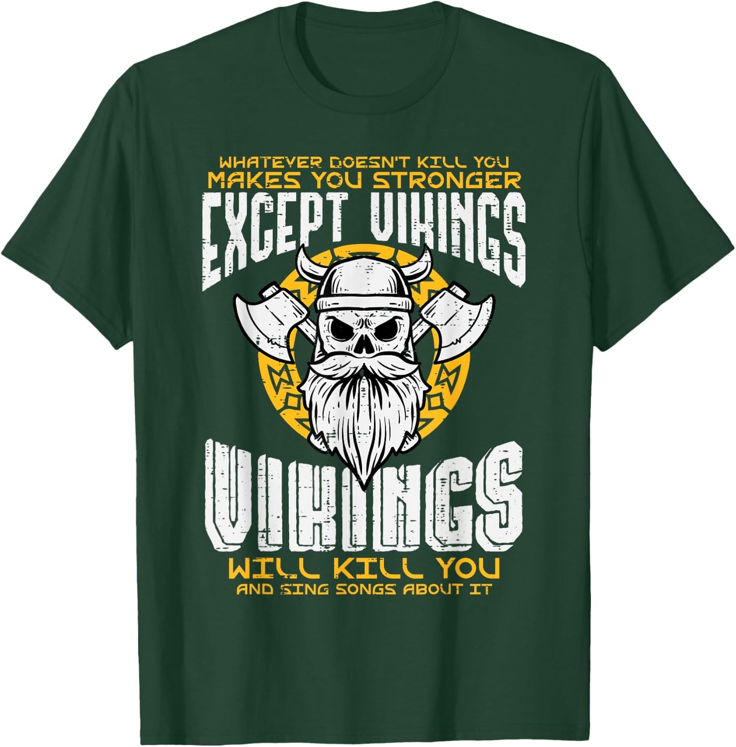What Doesnt Kill You Makes You Stronger Except Viking Men T-Shirt - T-Shirt | Forest