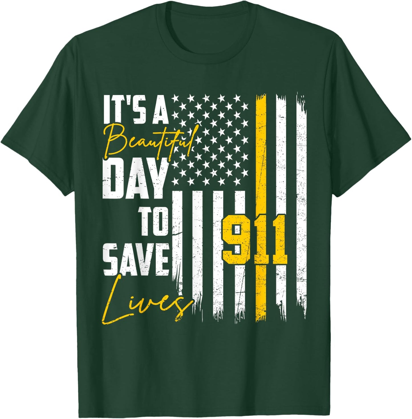 Its Beautiful Day To Save Lives Proud 911 Dispatcher T-Shirt - T-Shirt | Forest
