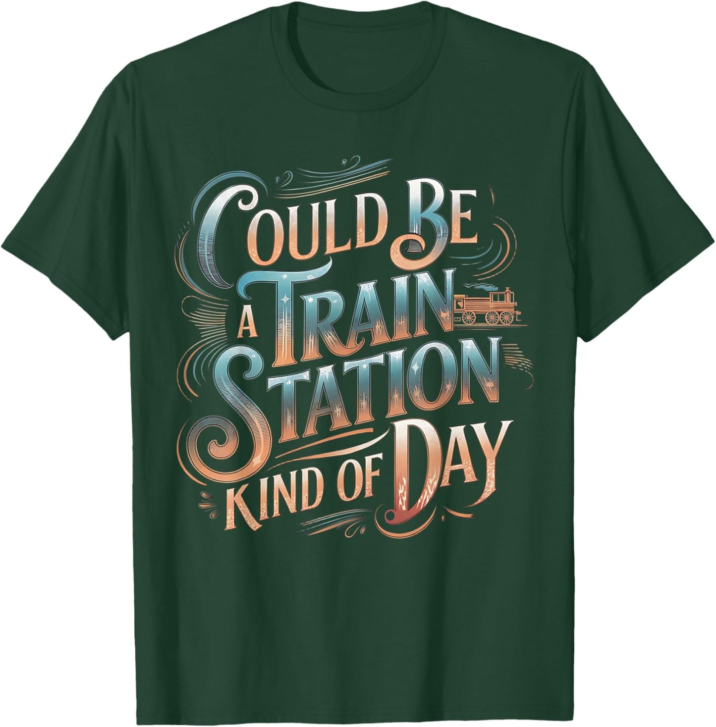 Could Be Train Station Kinda Day, Country Music T-Shirt - T-Shirt | Forest