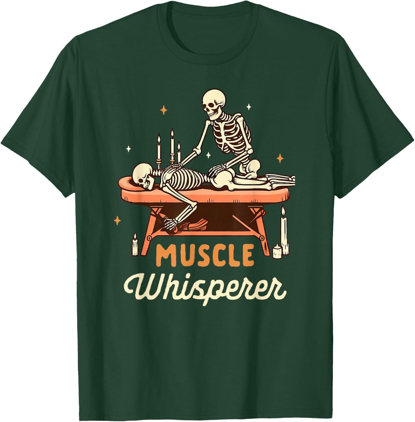 Massage Therapist Massage Therapy Skeleton Muscle Whisperer T-Shirt - T-Shirt | Forest