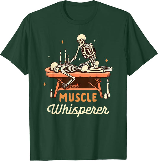 Massage Therapist Massage Therapy Skeleton Muscle Whisperer T-Shirt - T-Shirt | Forest