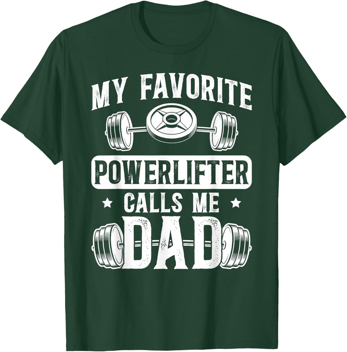 My Favorite Powerlifter Calls Me Dad Powerlifting Dad T-Shirt - T-Shirt | Forest