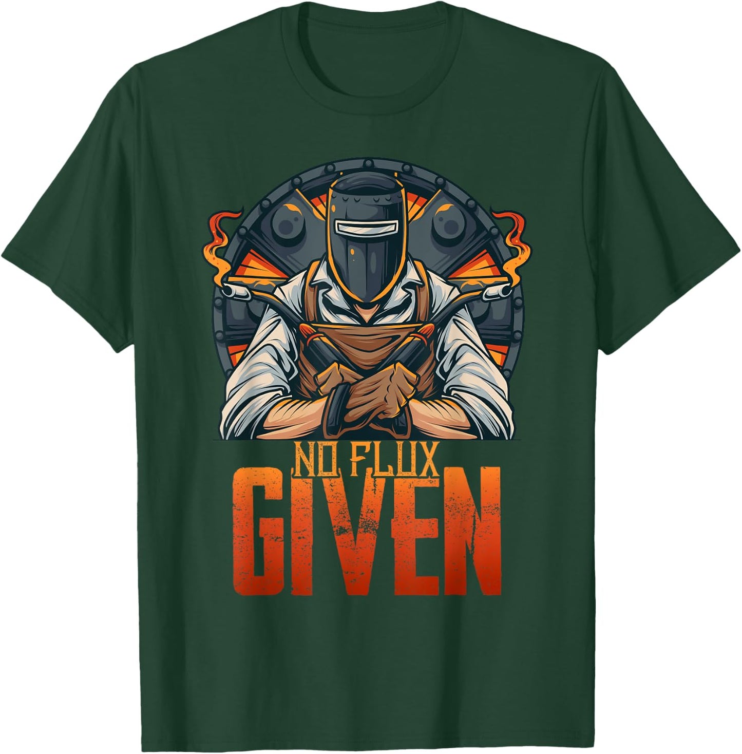 No Flux Given Shirt Funny Welder Shirts Welding Gift T-Shirt - T-Shirt | Forest