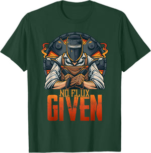 No Flux Given Shirt Funny Welder Shirts Welding Gift T-Shirt - T-Shirt | Forest