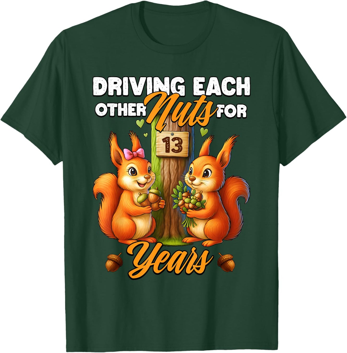 13th Wedding Anniversary Driving Each Other Nuts 13 Years T-Shirt - T-Shirt | Forest