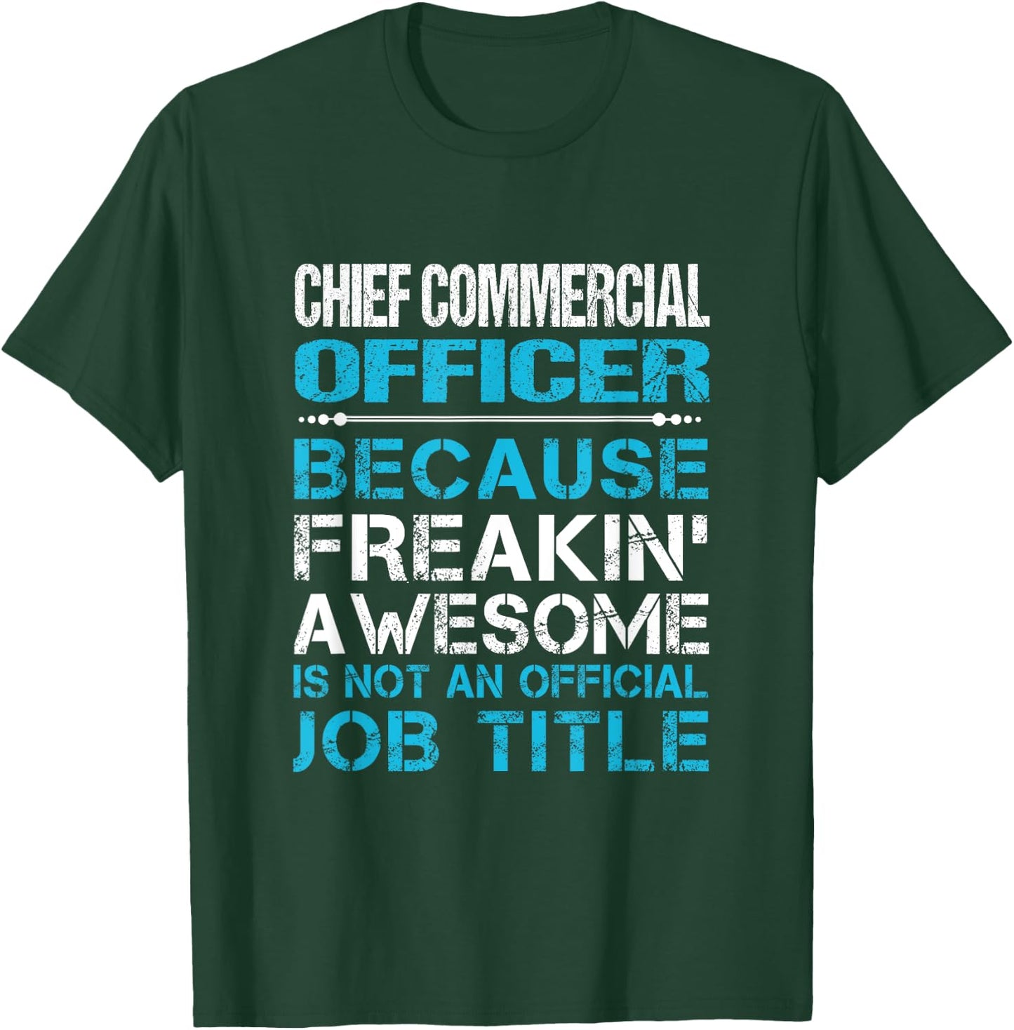 Chief Commercial Officer - Freaking Awesome T-Shirt - T-Shirt | Forest