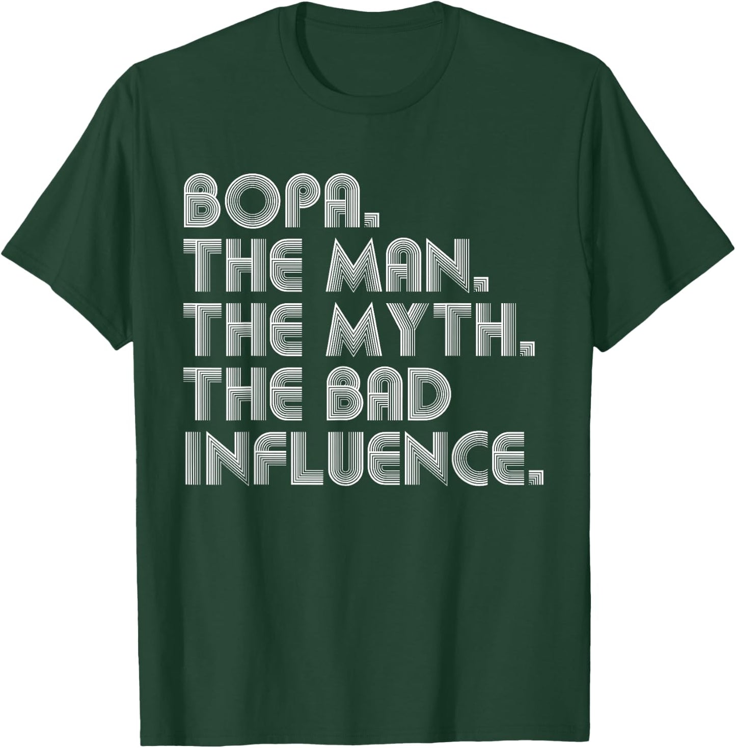 Bopa The Man The Myth The Bad Influence Funny Father's Day T-Shirt - T-Shirt | Forest