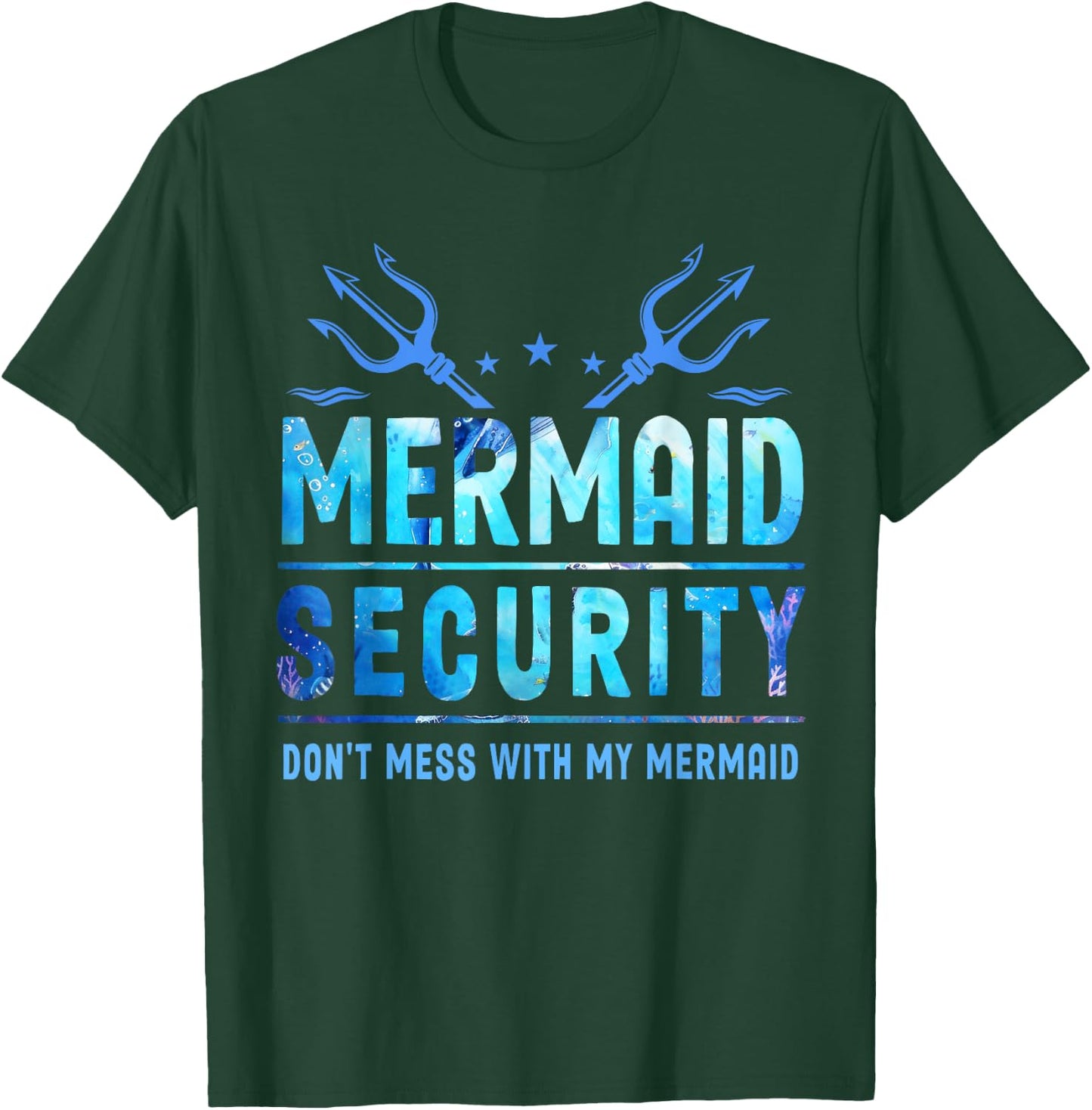Mermaid Security Don't Mess With My Mermaid Merman Mer Dad T-Shirt - T-Shirt | Forest