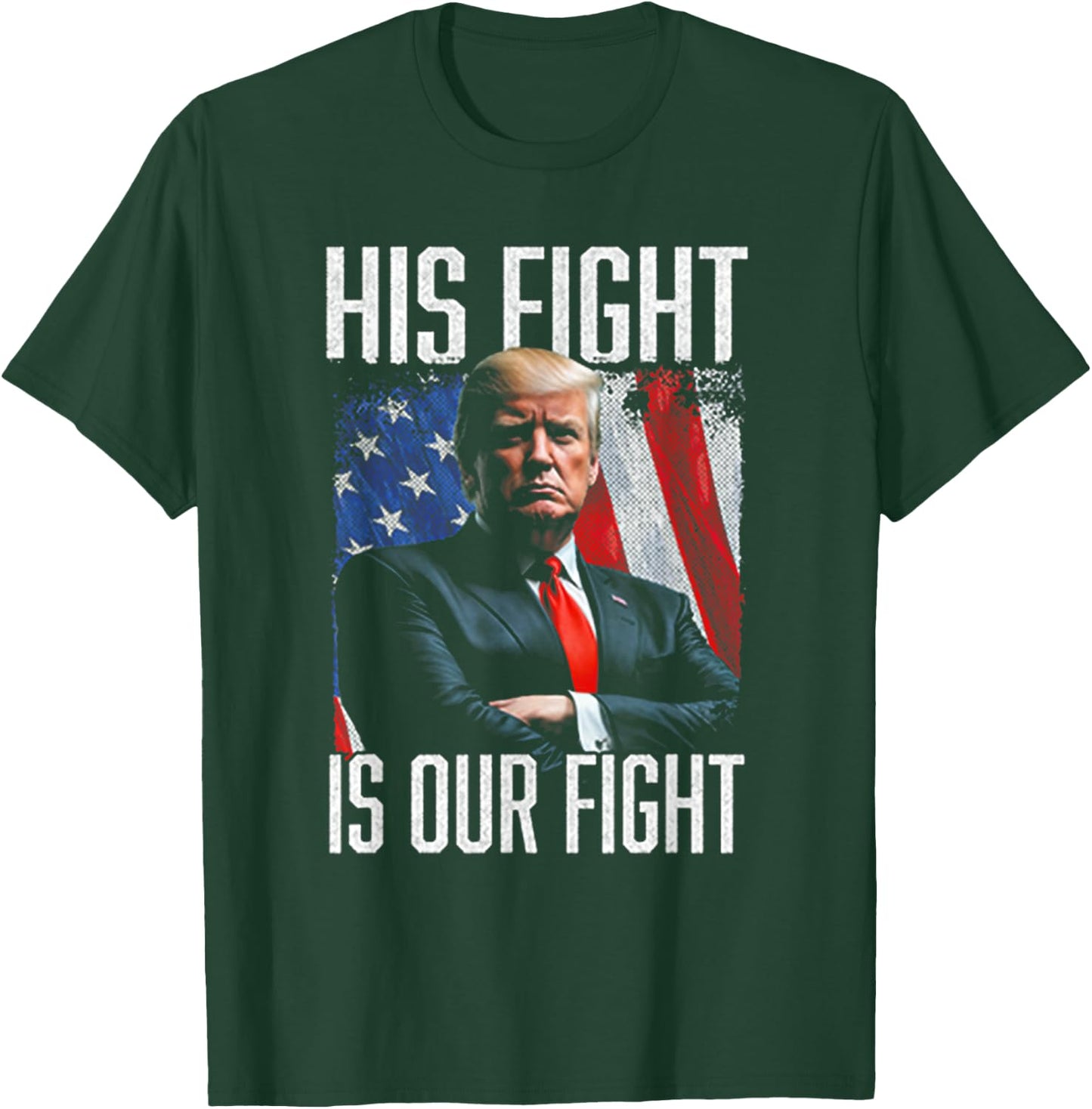 His Fight Is Our Fight Funny Trump Election 2024 T-Shirt - T-Shirt | Forest