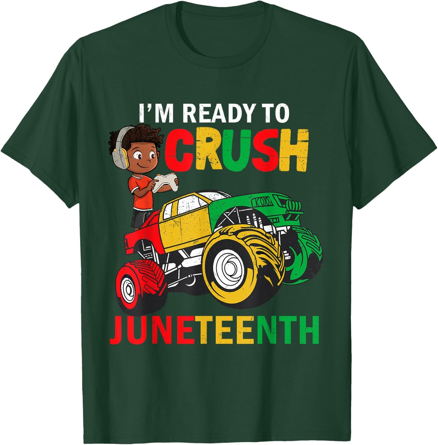 I'm Ready To Crush Truck Juneteenth Kids Gamer Boys Toddler T-Shirt - T-Shirt | Forest