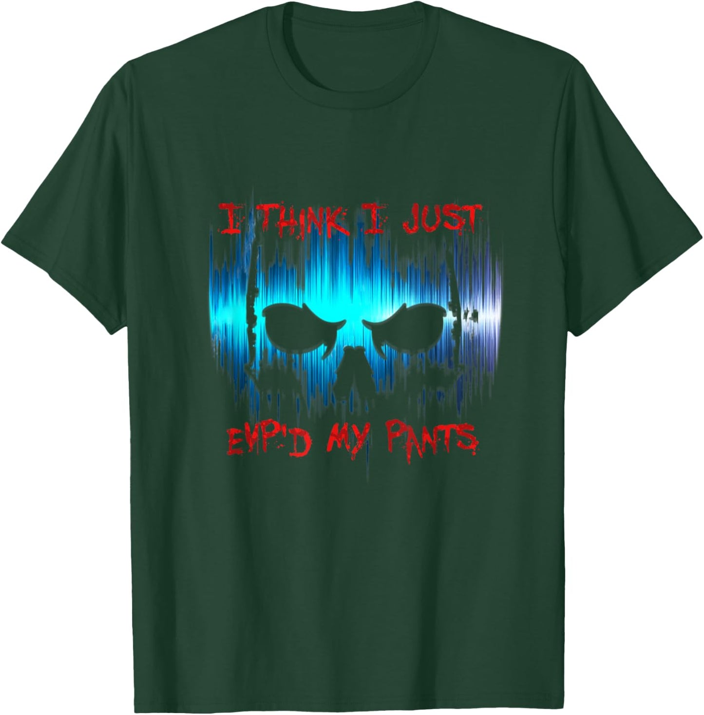 I Think I Just EVP'd My Pants - Ghost Hunter T-Shirt - T-Shirt | Forest