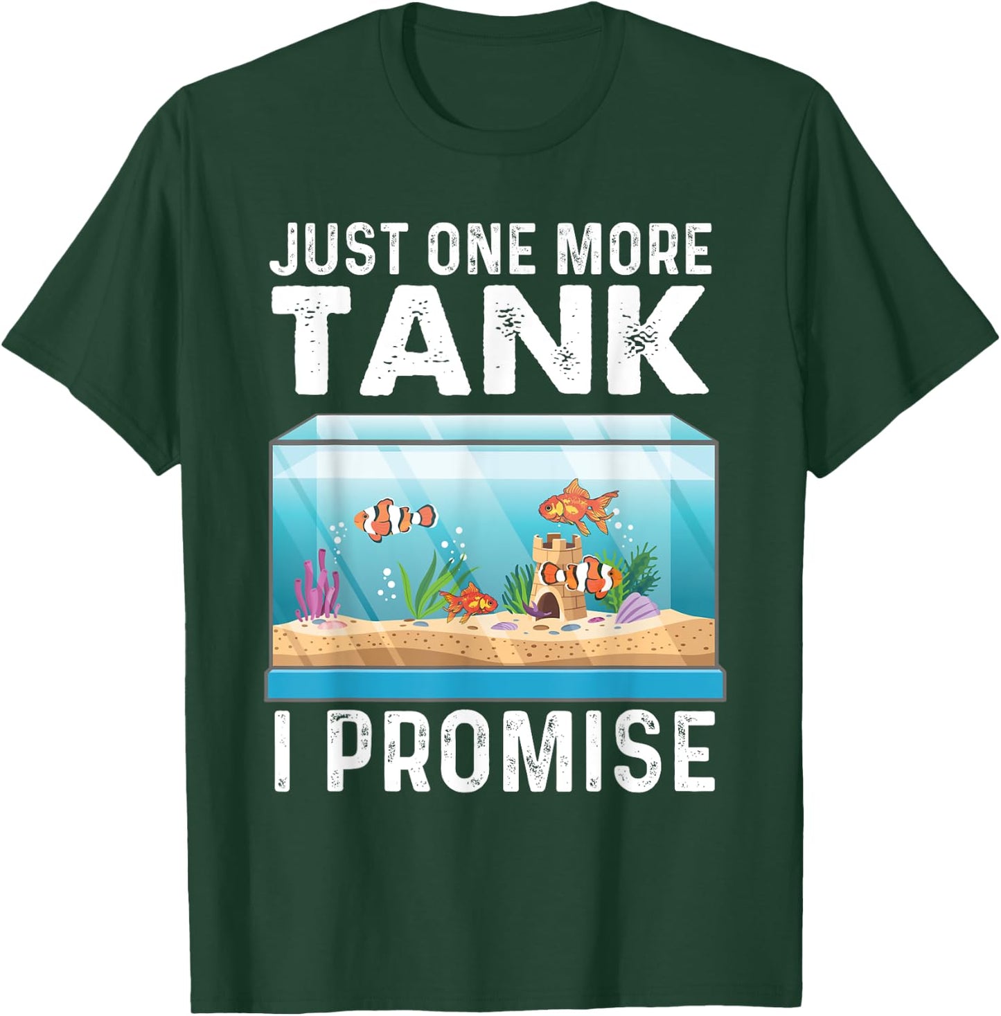 Just One More Tank - Fishkeeper Fishkeeping Fish Tank Lover T-Shirt - T-Shirt | Forest