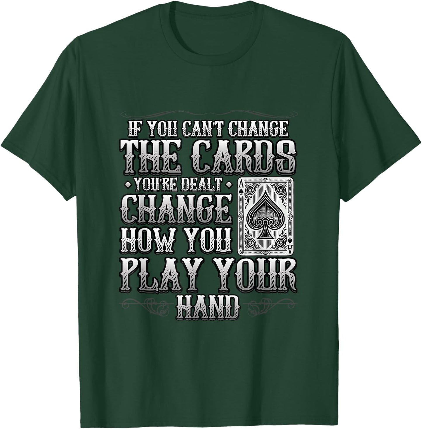 If You Can't Change The Cards Change How You Play Motivation T-Shirt - T-Shirt | Forest