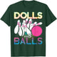 Funny Bowling Dolls With Balls T-Shirt - T-Shirt | Forest