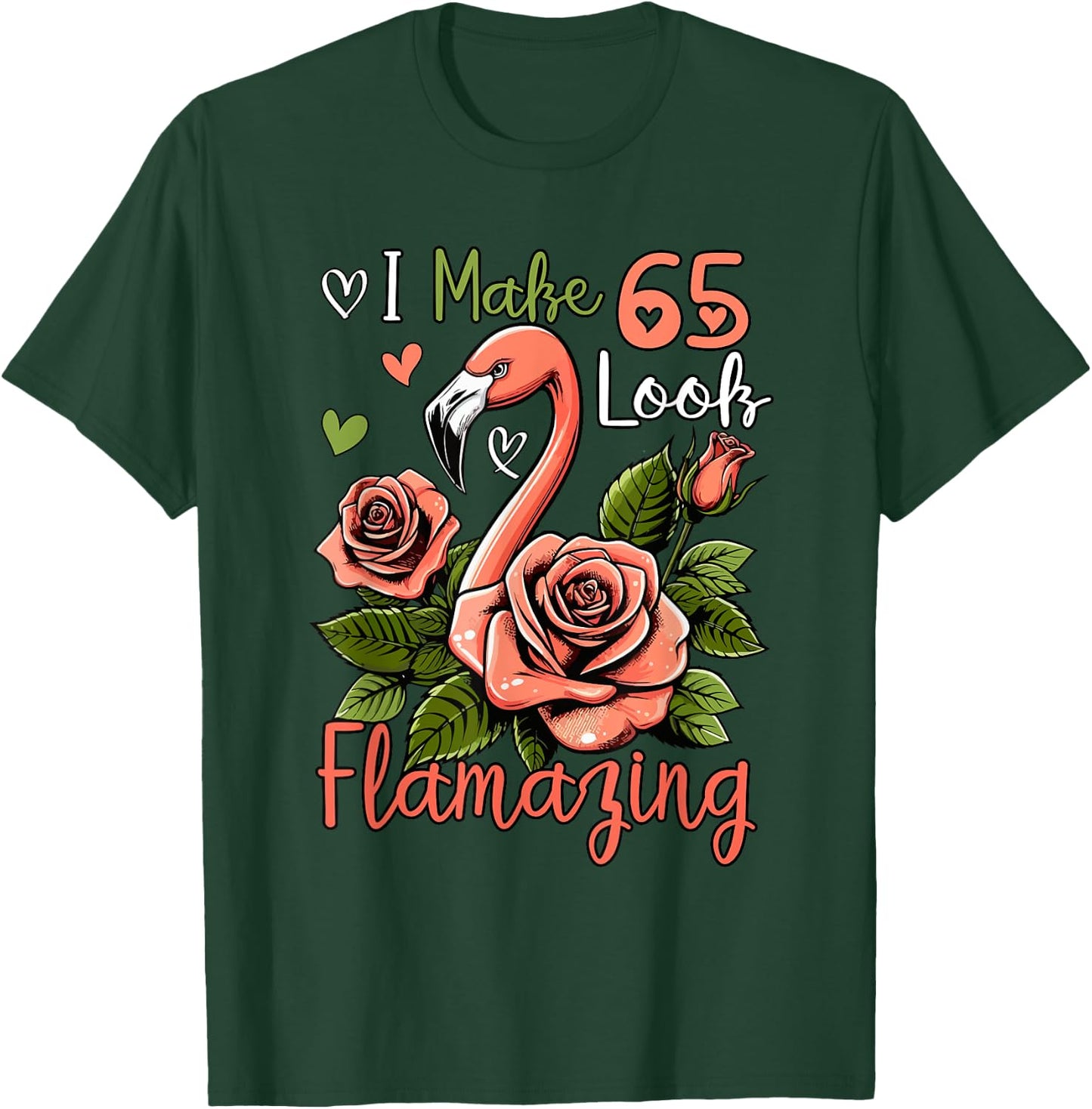 Making 65 Look Amazing Funny 65th Birthday Flamingo Flowers T-Shirt - T-Shirt | Forest