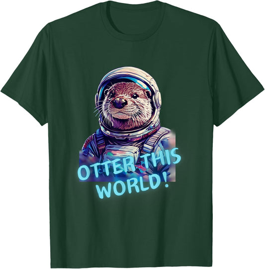 Otter this WORLD! Otter lover space exploration astronaut T-Shirt - T-Shirt | Forest