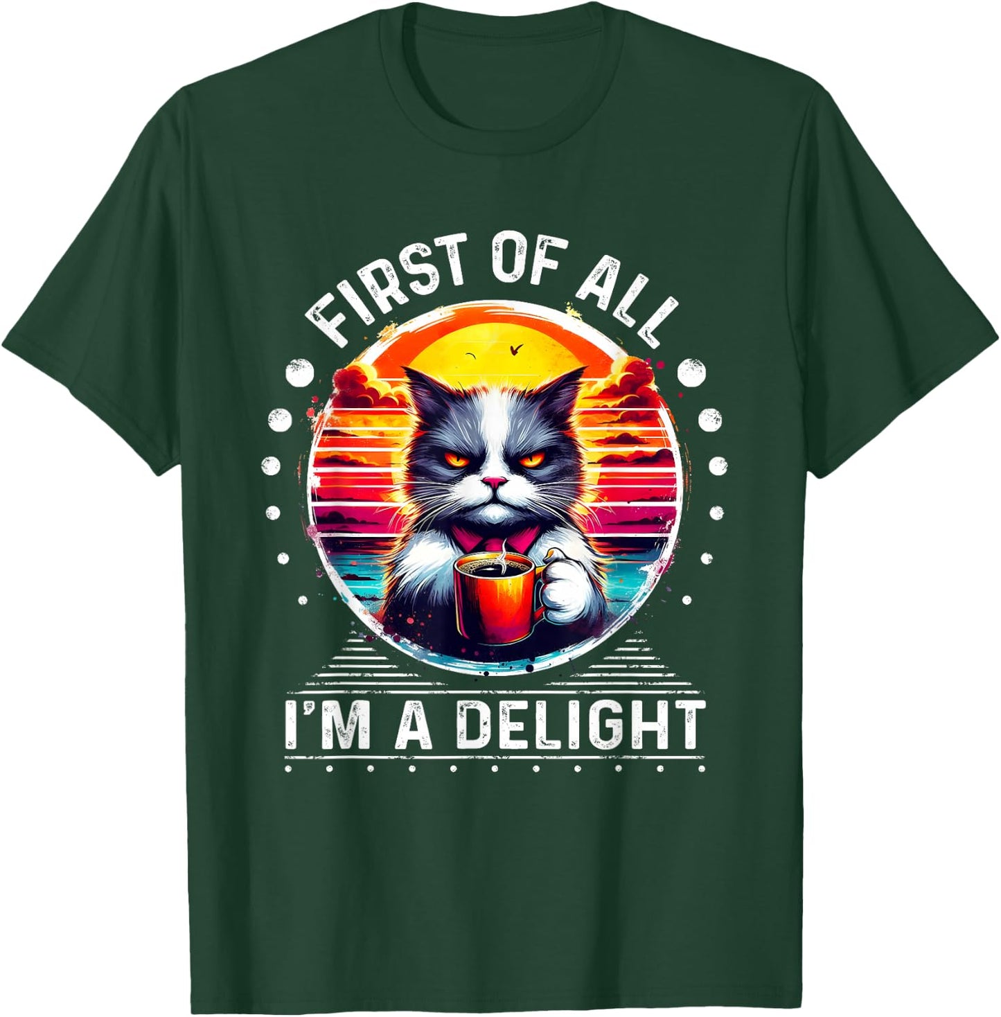 First Of All I m a Delight Cat Coffee Shirt T-Shirt - T-Shirt | Forest