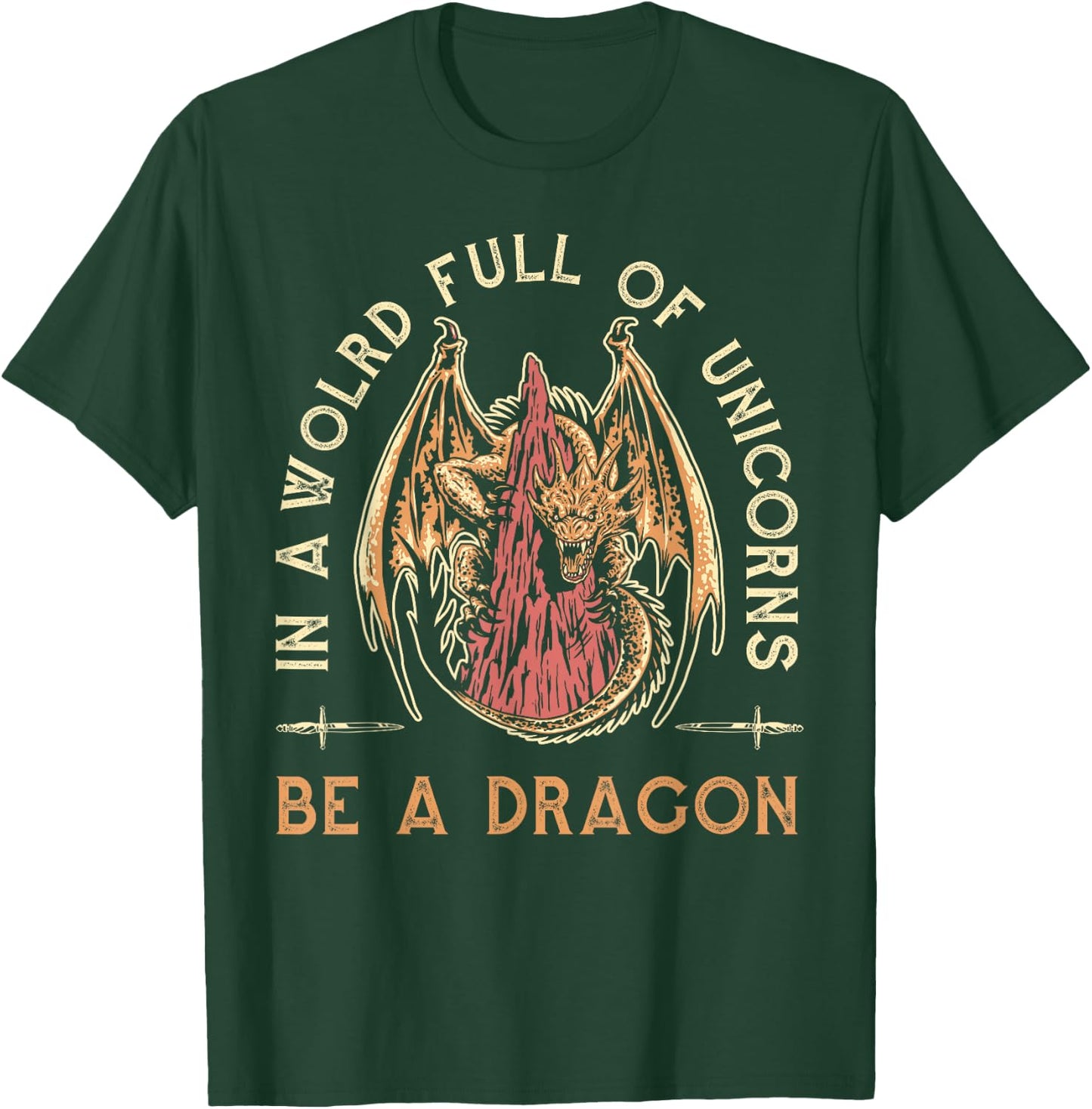 Fantasy Dragon, In A World Full Of Unicorns Be A Dragon T-Shirt - T-Shirt | Forest