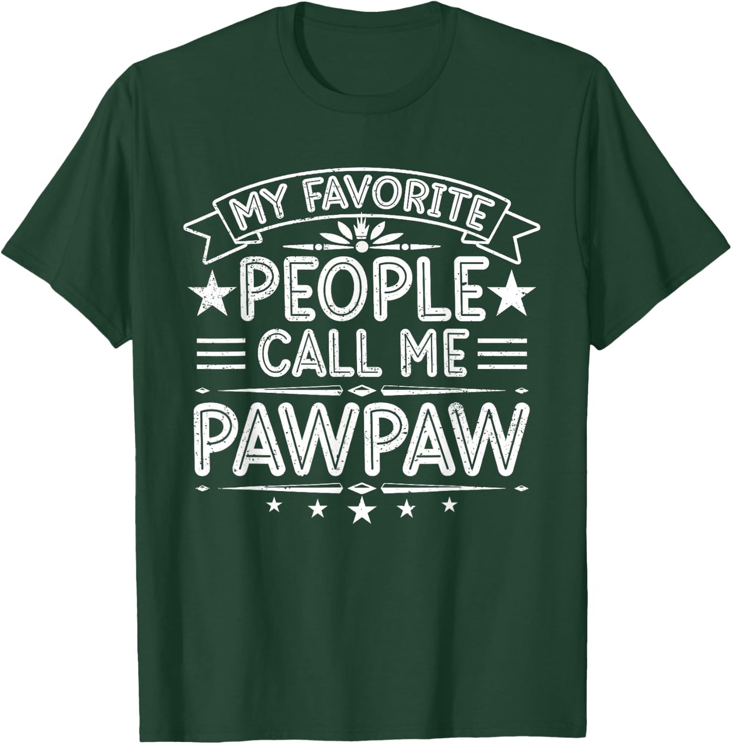 My Favorite People Call Me Pawpaw Funny Father's Day T-Shirt - T-Shirt | Forest