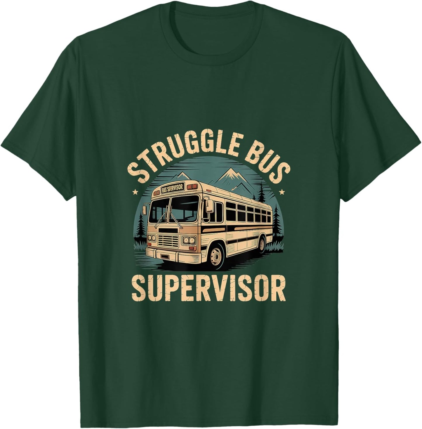 Struggle Bus Supervisor School Transportation Driver T-Shirt - T-Shirt | Forest