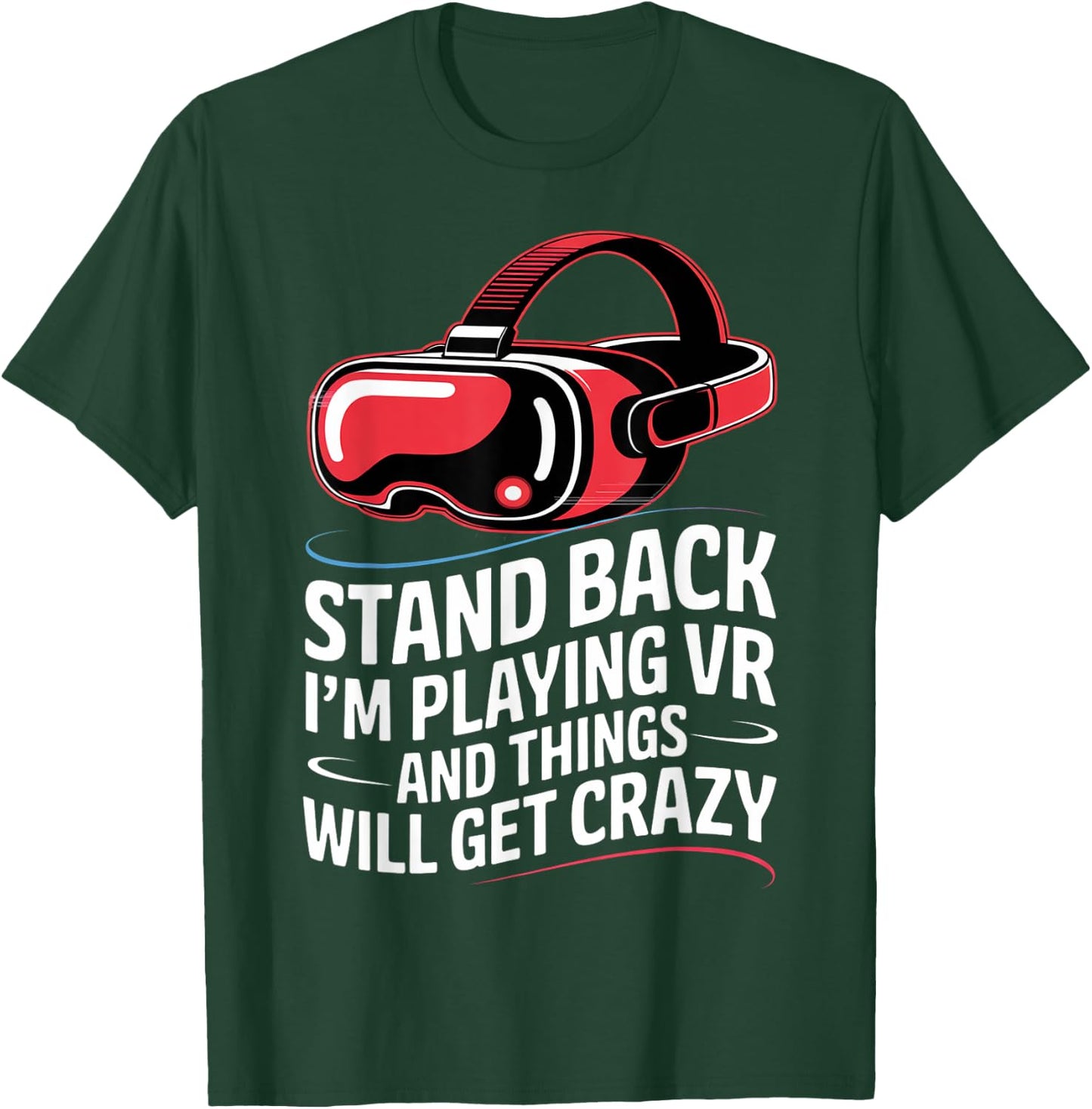 Funny VR Gaming Stand Back I'm Playing Things Will Get Crazy T-Shirt - T-Shirt | Forest