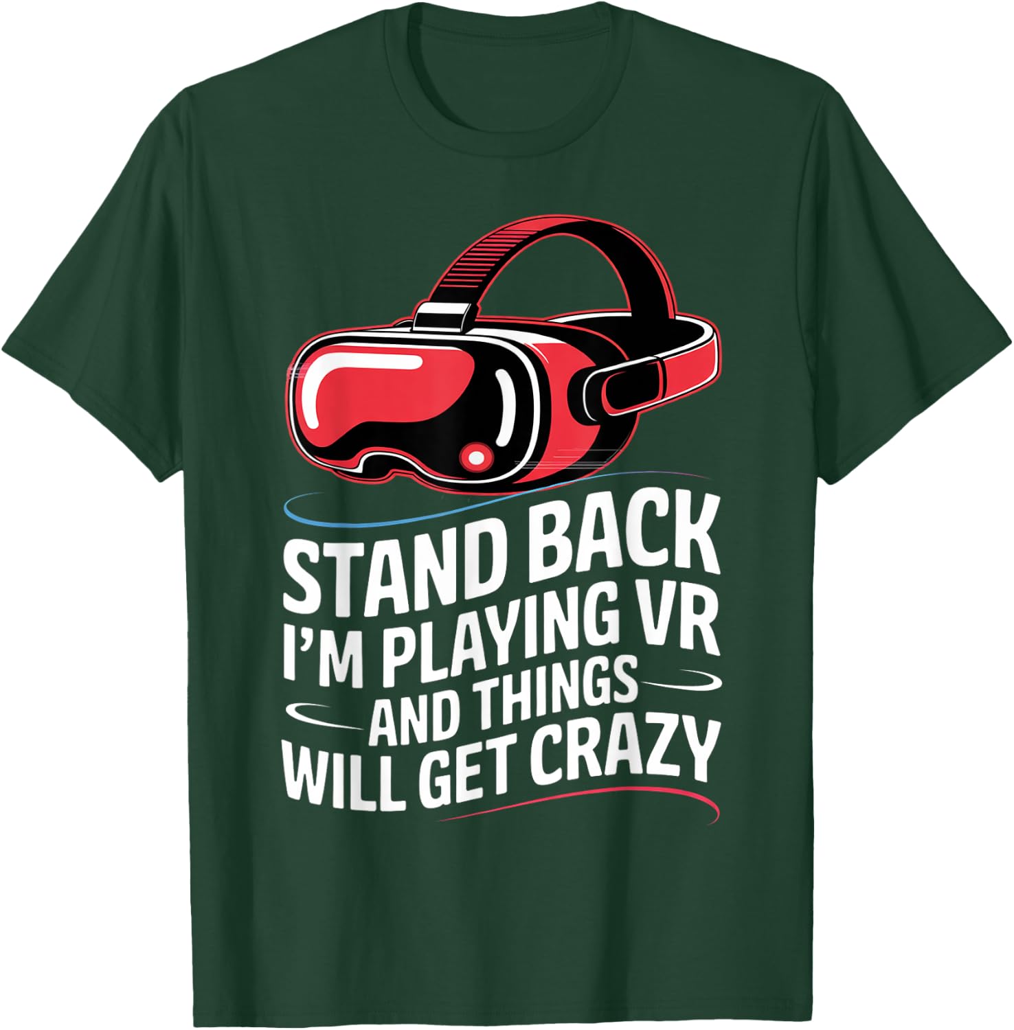 Funny VR Gaming Stand Back I'm Playing Things Will Get Crazy T-Shirt - T-Shirt | Forest