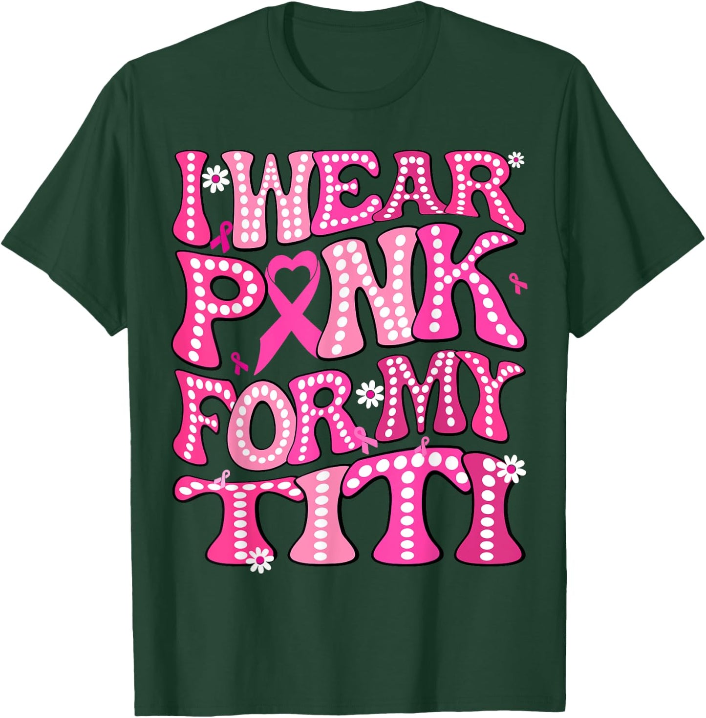 I Wear Pink For My Titi Fight Breast Cancer Awareness T-Shirt - T-Shirt | Forest