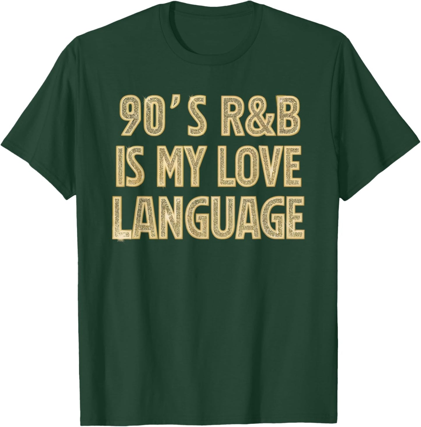 90's R&B Is My Love Language Music Men Women Girl RnB Lover T-Shirt - T-Shirt | Forest