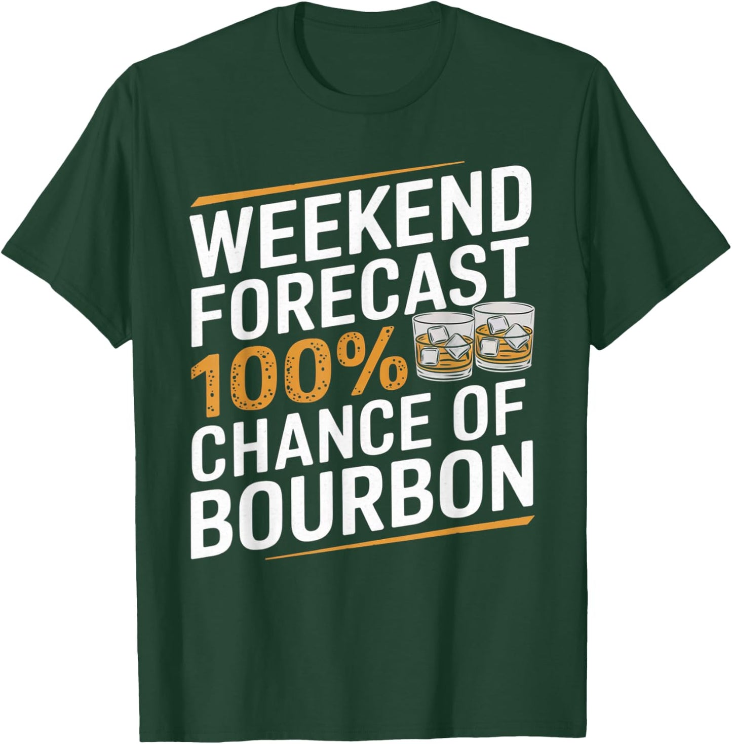 Weekend Forecast 100% Chance of Bourbon Whiskey Gift T-Shirt - T-Shirt | Forest
