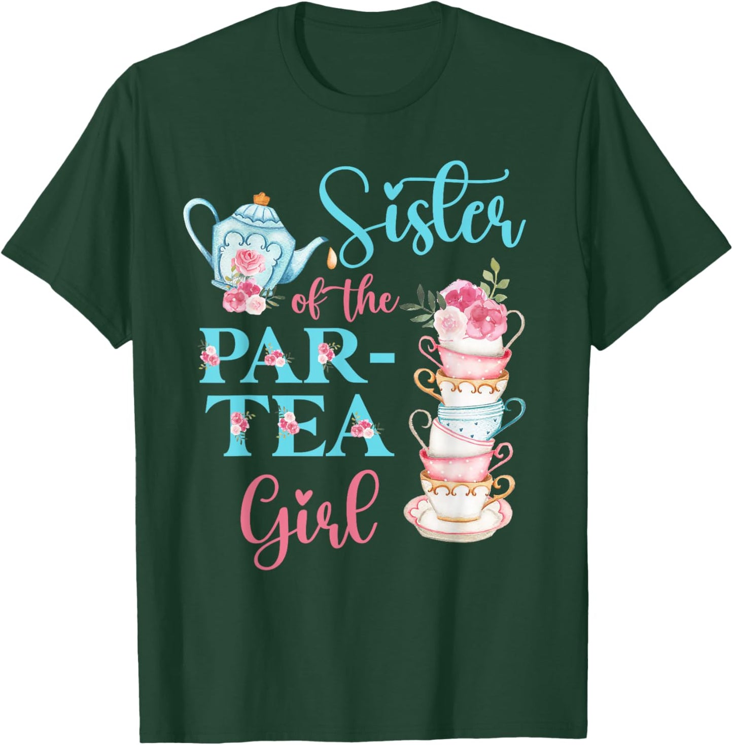 Sister Of The Par-Tea Girl Floral Tea Party Birthday Family T-Shirt - T-Shirt | Forest