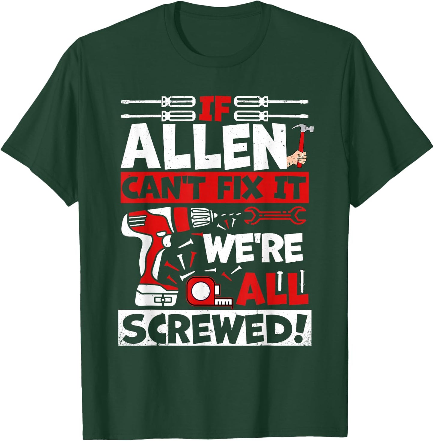Funny Allen. If Allen Can't Fix It, We're All Screwed T-Shirt - T-Shirt | Forest