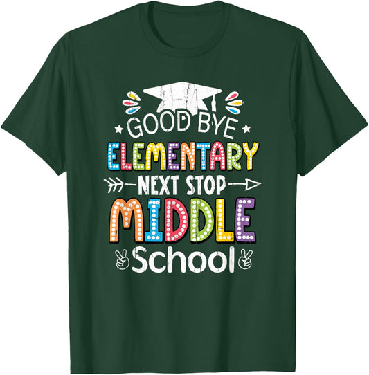 Goodbye Elementary Next Stop Middle School T-Shirt - T-Shirt | Forest