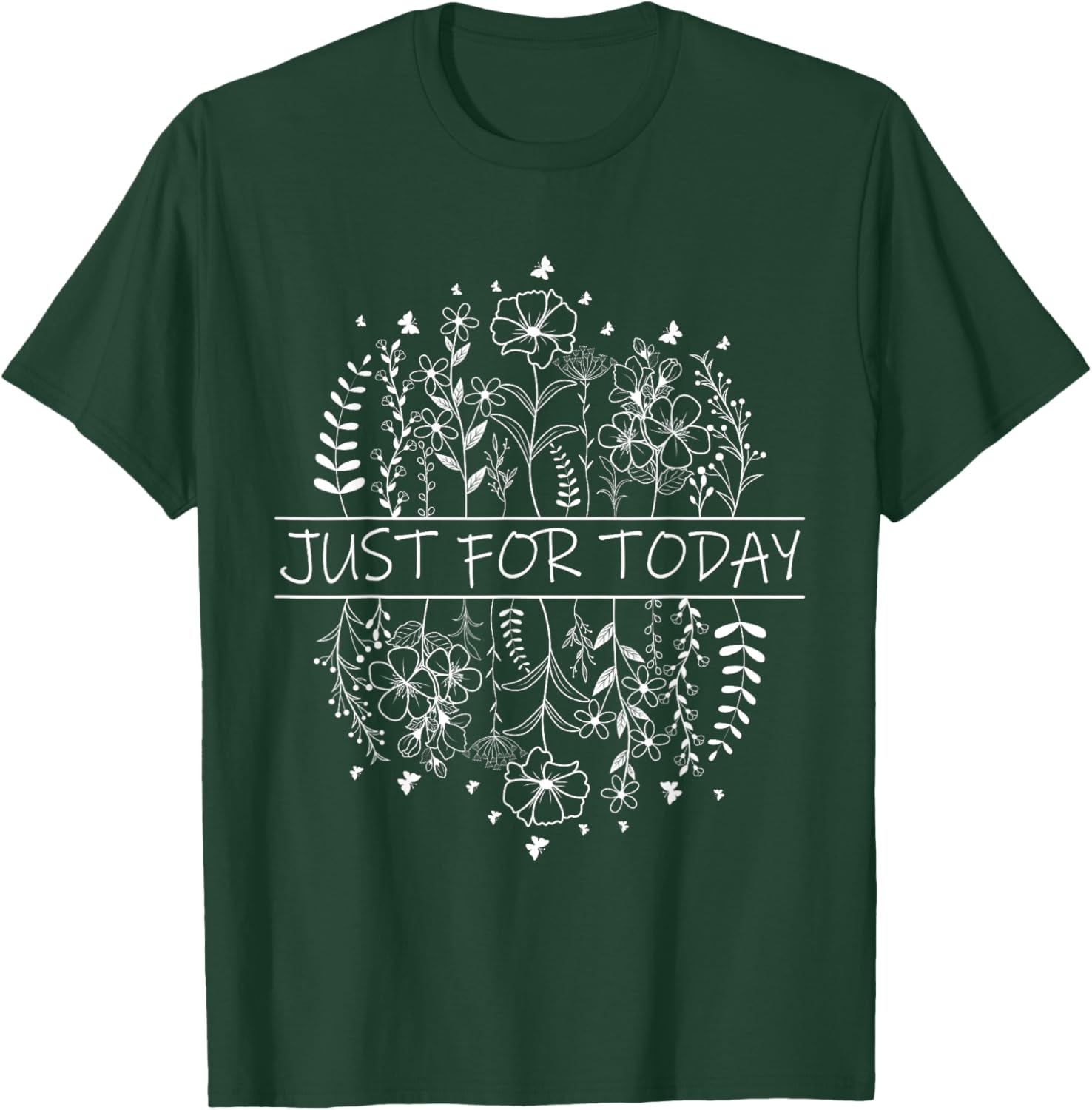 Just For Today - AA NA Recovery Sobriety Anniversary Sober T-Shirt - T-Shirt | Forest