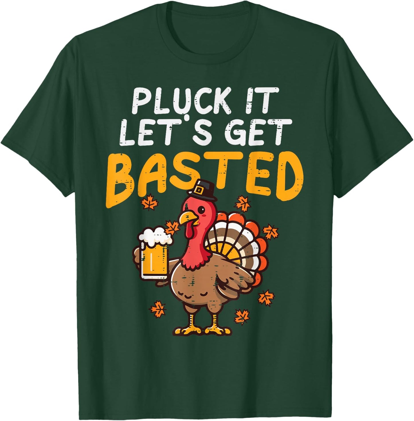 Thanksgiving Pluck It Lets Get Basted Funny Fall Dad Men T-Shirt - T-Shirt | Forest