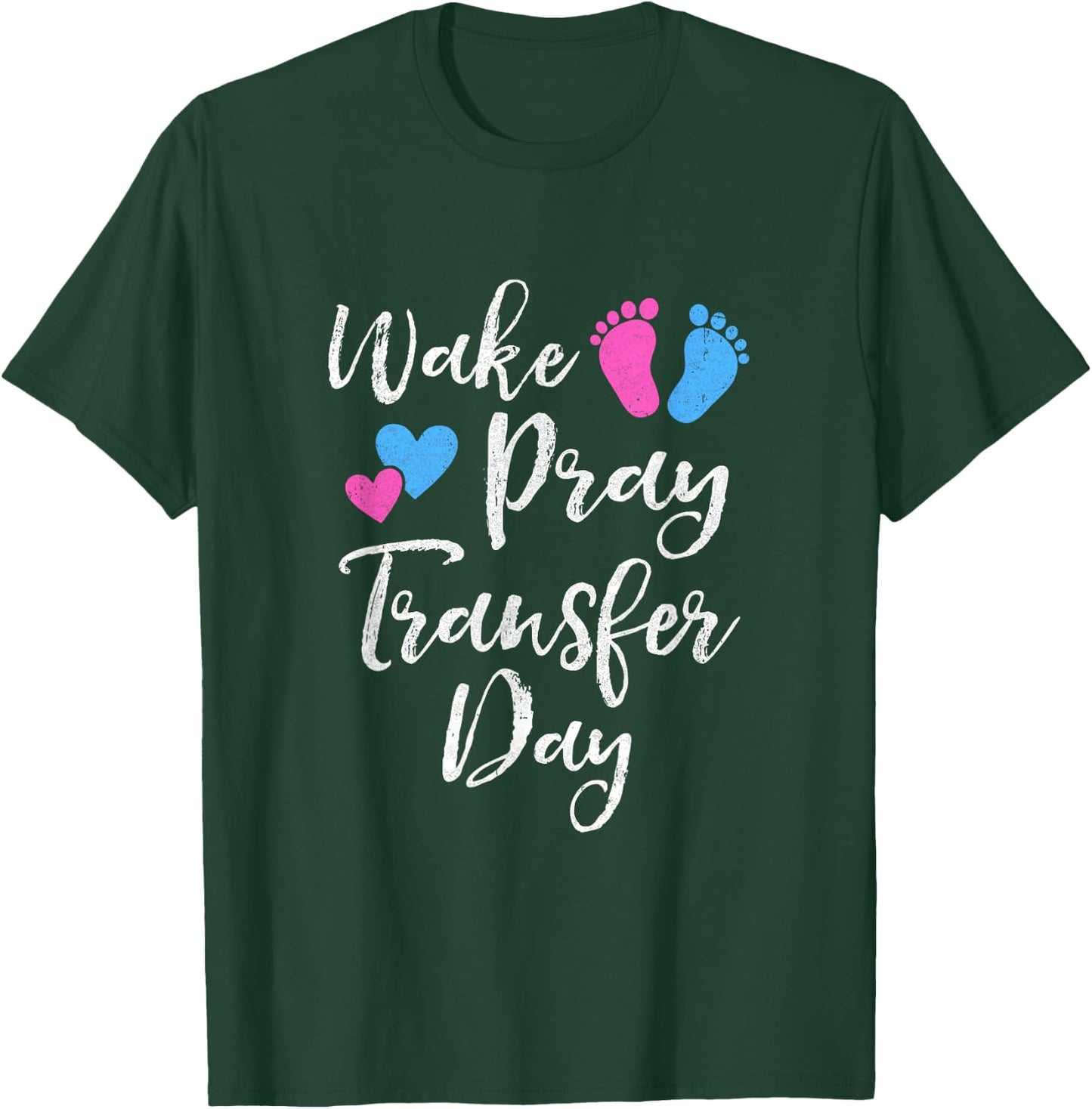 Wake Pray Transfer Day Ivf Vitro Fertilization Mom Women T-Shirt - T-Shirt | Forest