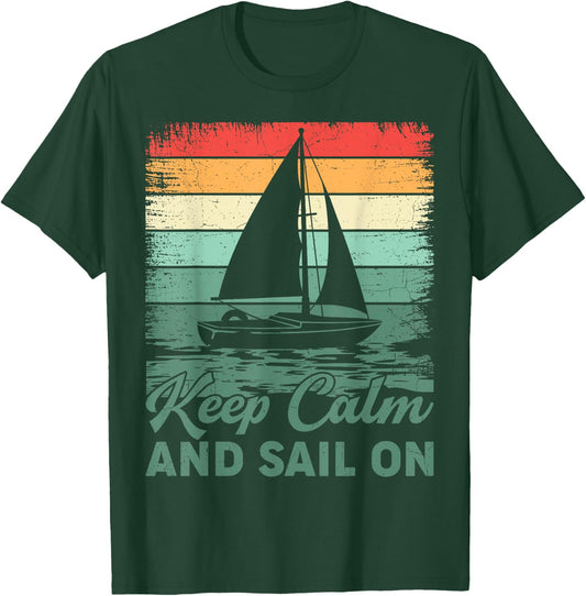 Keep Calm And Sail On Sailboat Captain Sailing T-Shirt - T-Shirt | Forest