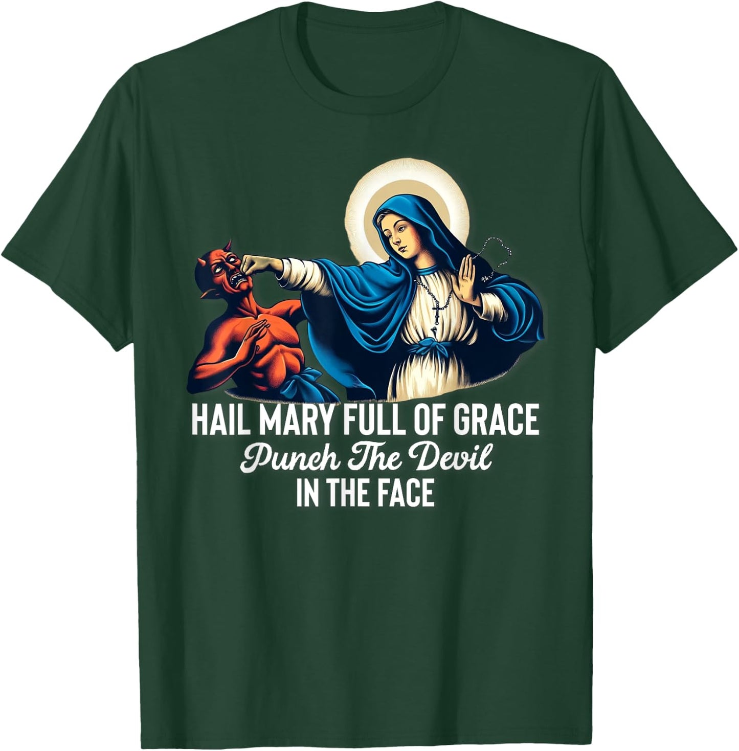 Hail Mary Full of Grace Punch the Devil in the Face Catholic T-Shirt - T-Shirt | Forest